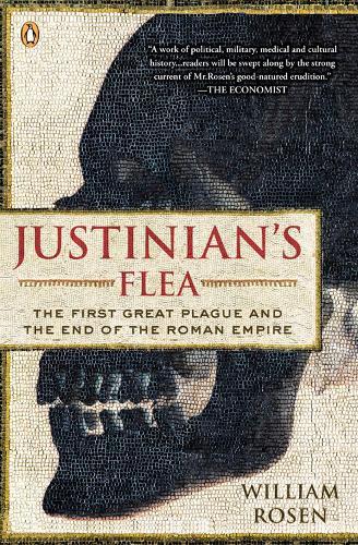 Justinian's Flea: The First Great Plague and the End of the Roman Empire  by William Rosen at Abbey's Bookshop, 