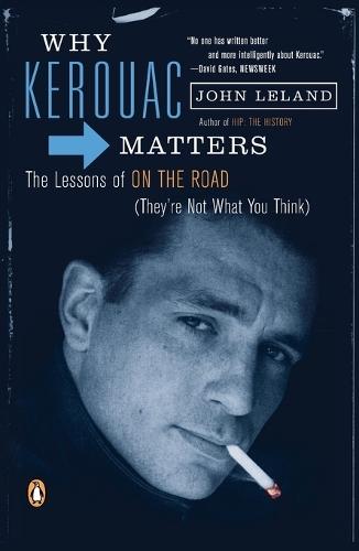 Why Kerouac Matters: The Lessons of On the Road (They're Not What You Think)  by John Leland at Abbey's Bookshop, 