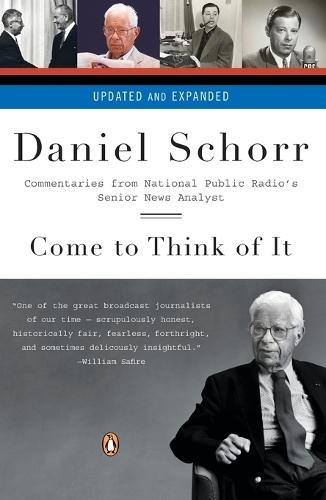 Come to Think of It: Commentaries from National Public Radio's Senior News Analyst  by Daniel Schorr at Abbey's Bookshop, 