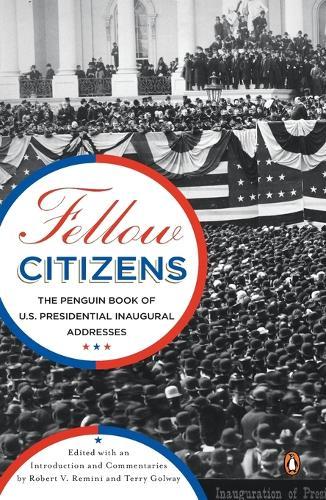 Fellow Citizens: The Penguin Book of U.S. Presidential Inaugural Addresses  by Robert V. Remini at Abbey's Bookshop, 