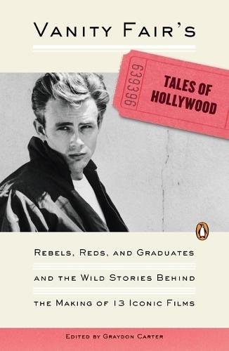 Vanity Fair's Tales of Hollywood: Rebels, Reds, and Graduates and the Wild Stories Behind the Making of 13 Iconic Films  by Graydon Carter at Abbey's Bookshop, 