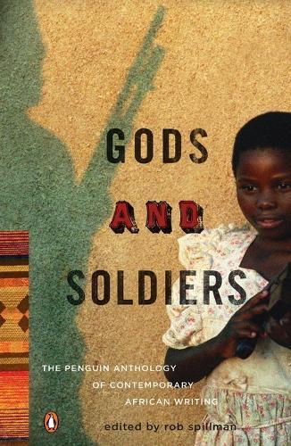 Gods And Soldiers: The Penguin Anthology of Contemporary African Writing  by Rob Spillman at Abbey's Bookshop, 