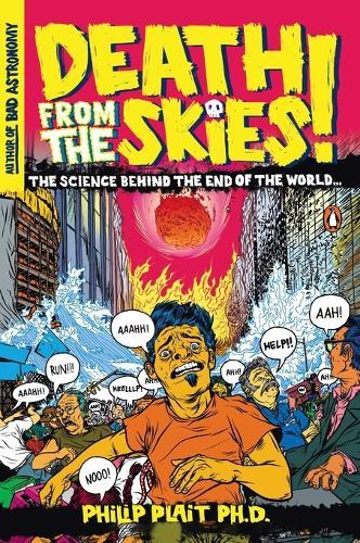 Death from the Skies!: The Science Behind the End of the World  by Philip Plait, Ph.D. at Abbey's Bookshop, 