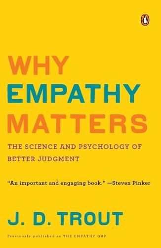 Why Empathy Matters: The Science and Psychology of Better Judgment  by J.D. Trout at Abbey's Bookshop, 