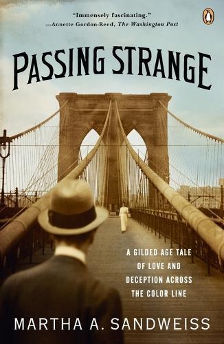 Passing Strange: A Gilded Age Tale of Love and Deception Across the Color Line  by Martha A. Sandweiss at Abbey's Bookshop, 