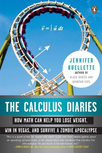 The Calculus Diaries: How Math Can Help You Lose Weight, Win in Vegas, and Survive a Zombie Apocalypse  by Jennifer Ouellette at Abbey's Bookshop, 