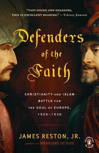 Defenders of the Faith: Christianity and Islam Battle for the Soul of Europe, 1520-1536  by James Reston, Jr. at Abbey's Bookshop, 
