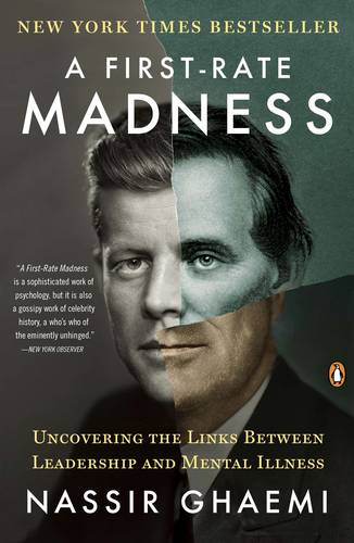 A First-Rate Madness: Uncovering the Links Between Leadership and Mental Illness  by Nassir Ghaemi at Abbey's Bookshop, 
