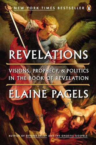 Revelations: Visions, Prophecy, and Politics in the Book of Revelation  by Elaine Pagels at Abbey's Bookshop, 