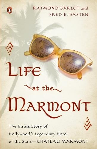 Life at the Marmont: The Inside Story of Hollywood's Legendary Hotel of the Stars--Chateau Marmont  by Raymond Sarlot at Abbey's Bookshop, 