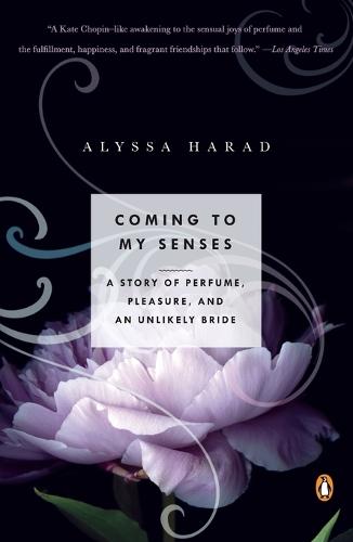 Coming to My Senses: A Story of Perfume, Pleasure, and an Unlikely Bride  by Alyssa Harad at Abbey's Bookshop, 