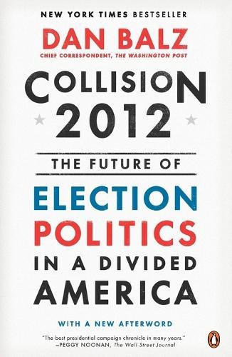 Collision 2012: The Future of Election Politics in a Divided America  by Dan Balz at Abbey's Bookshop, 