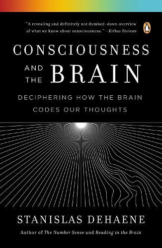 Consciousness and the Brain: Deciphering How the Brain Codes Our Thoughts  by Stanislas Dehaene at Abbey's Bookshop, 