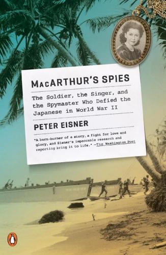 MacArthur's Spies: The Soldier, the Singer, and the Spymaster Who Defied the Japanese in World War II  by Peter Eisner at Abbey's Bookshop, 