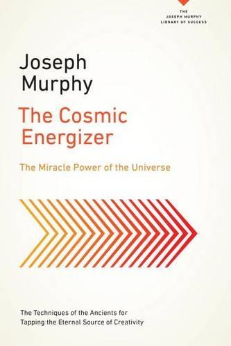 The Cosmic Energizer: The Miracle Power of the Universe  by Joseph Murphy (Joseph Murphy) at Abbey's Bookshop, 