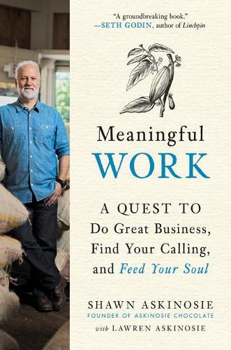 Meaningful Work: A Quest to Do Great Business, Find Your Calling, and Feed Your Soul  by Shawn Akinosie (Shawn Akinosie) at Abbey's Bookshop, 