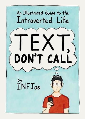 Text, Don't Call: An Illustrated Guide to the Introverted Life  by Aaron Caycedo-Kimura (Aaron Caycedo-Kimura) at Abbey's Bookshop, 