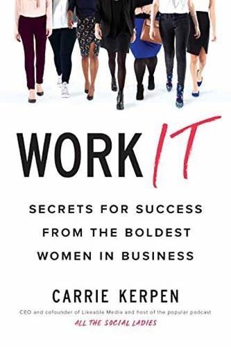 Work It: Secrets for Success from Badass Women in Business  by Carrie Kerpen at Abbey's Bookshop, 