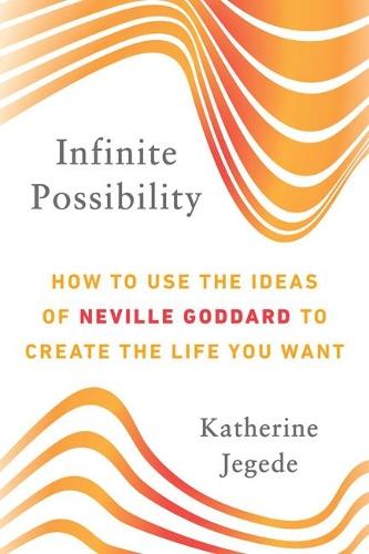 Infinite Possibility: How to Use the Ideas of Neville Goddard to Create the Life You Want  by Katherine Jegede (Katherine Jegede) at Abbey's Bookshop, 