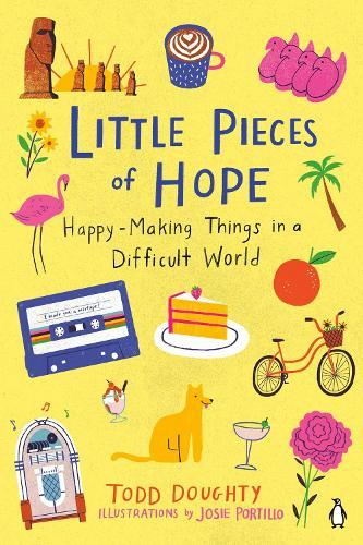 Little Pieces of Hope: Happy-Making Things in a Difficult World  by Todd Doughty at Abbey's Bookshop, 