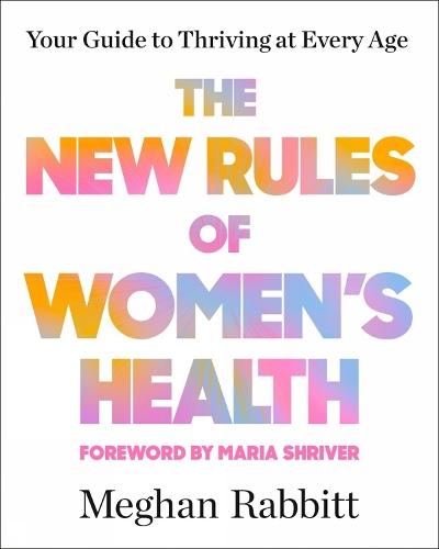 The New Rules of Women's Health: Your Guide to Thriving at Every Age  by Meghan Rabbitt at Abbey's Bookshop, 