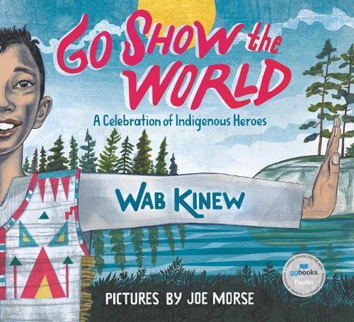 Go Show the World: A Celebration of Indigenous Heroes  by Wab Kinew at Abbey's Bookshop, 