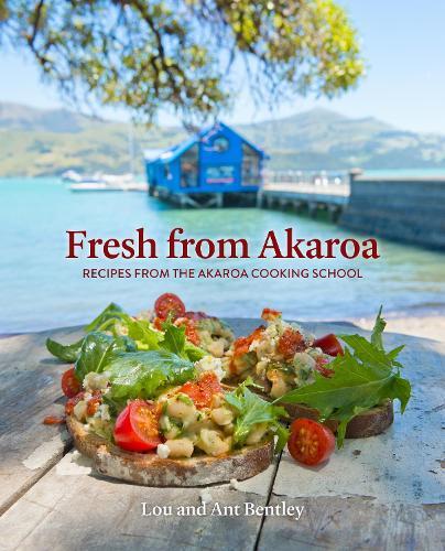 Fresh from Akaroa: Recipes from the Akaroa Cooking School  by Lou and Ant Bentley at Abbey's Bookshop, 