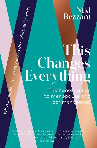 This Changes Everything: The Honest Guide to Menopause and Perimenopause  by Niki Bezzant at Abbey's Bookshop, 