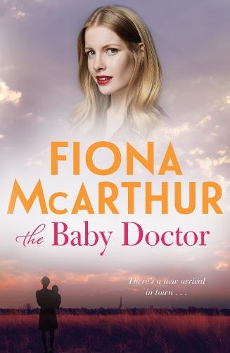 The Baby Doctor: a rural medical drama from the bestselling author of The Opal Miner's Daughter, The Desert Midwife and The Homestead Girls  by Fiona McArthur at Abbey's Bookshop, 