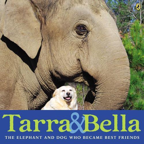 Tarra & Bella: The Elephant and Dog Who Became Best Friends  by Carol Buckley at Abbey's Bookshop, 