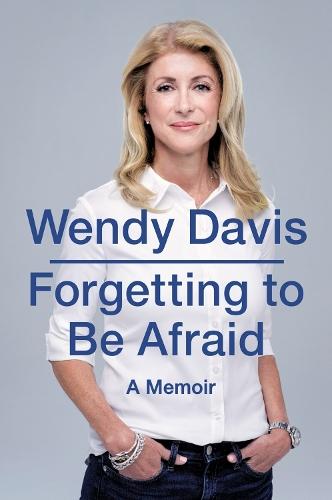 Forgetting to be Afraid: A Memoir  by Wendy Davis at Abbey's Bookshop, 