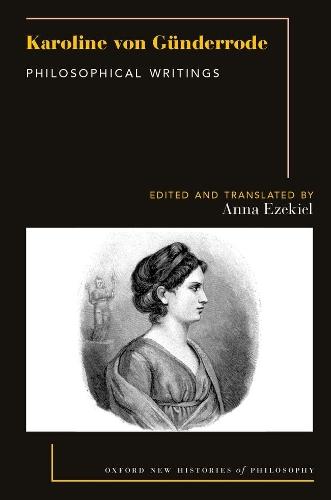 Karoline von Günderrode: Philosophical Writings  by Anna Ezekiel (Honorary Fellow, Philosophy Department, Honorary Fellow, Philosophy Department, University of York) at Abbey's Bookshop, 