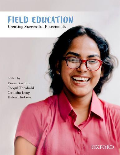Field Education: Creating Successful Placements  by Fiona Gardner (Associate Professor, Associate Professor, La Trobe University) at Abbey's Bookshop, 