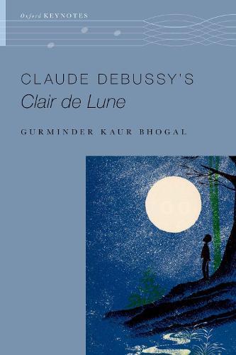 Claude Debussy's Clair de Lune  by Gurminder Kaur Bhogal (Associate Professor of Music, Associate Professor of Music, Wellesley College) at Abbey's Bookshop, 