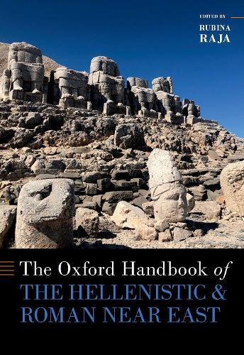 The Oxford Handbook of the Hellenistic and Roman Near East  by Rubina Raja (Professor of Classical Art and Archeology, Professor of Classical Art and Archeology, Aarhus University) at Abbey's Bookshop, 