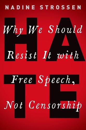 HATE: Why We Should Resist it With Free Speech, Not Censorship  by Nadine Strossen (Professor of Law, Professor of Law, New York Law School) at Abbey's Bookshop, 