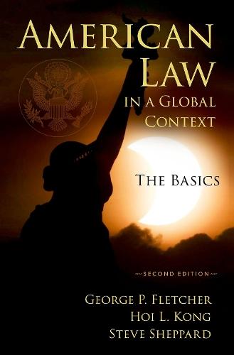 American Law in a Global Context: The Basics, Second Edition  by George Fletcher (Cardozo Professor of Jurisprudence, Cardozo Professor of Jurisprudence, Columbia University) at Abbey's Bookshop, 