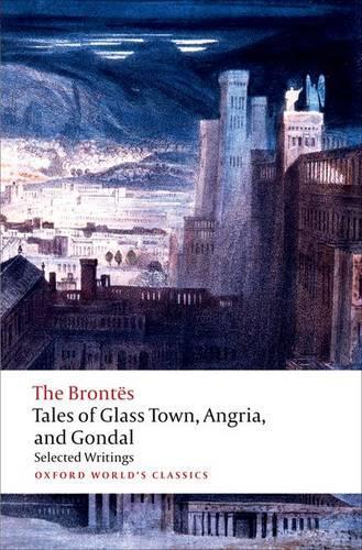 Tales of Glass Town, Angria, and Gondal: Selected Early Writings  by The Brontës at Abbey's Bookshop, 