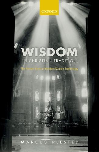 Wisdom in Christian Tradition: The Patristic Roots of Modern Russian Sophiology  by Marcus Plested at Abbey's Bookshop, 