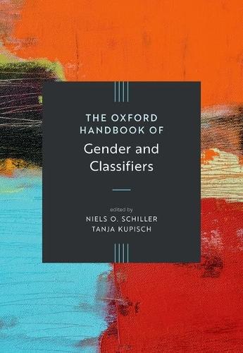 The Oxford Handbook of Gender and Classifiers  by Niels O. Schiller (Professor of Psycho- and Neurolinguistics, Professor of Psycho- and Neurolinguistics, City University of Hong Kong) at Abbey's Bookshop, 