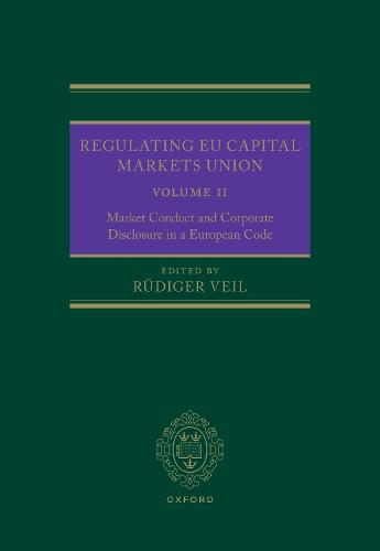 Regulating EU Capital Markets Union: Volume II: Market Conduct and Corporate Disclosure in a European Code  by Rüdiger Veil (the chair for civil law and business law, the chair for civil law and business law, Ludwig-Maximilians-University, Munich) at Abbey's Bookshop, 