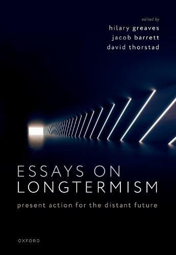 Essays on Longtermism: Present Action for the Distant Future