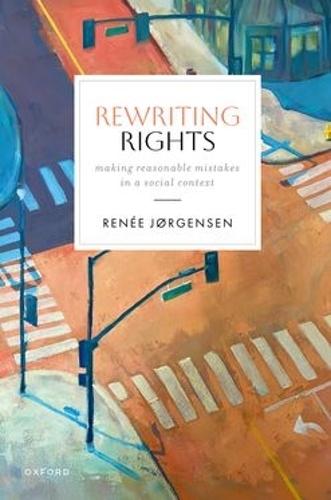 Rewriting Rights: Making Reasonable Mistakes in a Social Context  by Renée Jørgensen (Associate Professor, Associate Professor, the University of Michigan, Ann Arbor) at Abbey's Bookshop, 