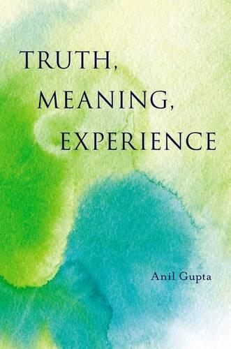 Truth, Meaning, Experience  by Anil Gupta (Distinguished Professor of Philosophy, Distinguished Professor of Philosophy, University of Pittsburgh) at Abbey's Bookshop, 