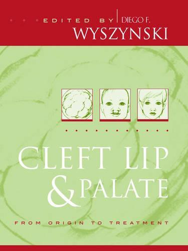 Cleft Lip and Palate: From Origin to Treatment  by Diego F. Wyszynski (Genetics Program, Department of Medicine, Boston University School of Medicine and Department of Epidemiology, Boston University School of Public Health, Boston, Massachusetts) at Abbey's Bookshop, 