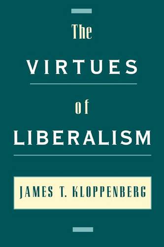 The Virtues of Liberalism  by James Kloppenberg (Professor, Department of History, Professor, Department of History, Brandeis University) at Abbey's Bookshop, 