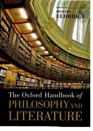 The Oxford Handbook of Philosophy and Literature  by Richard Eldridge (Professor of Philosophy, Professor of Philosophy, Swarthmore College) at Abbey's Bookshop, 