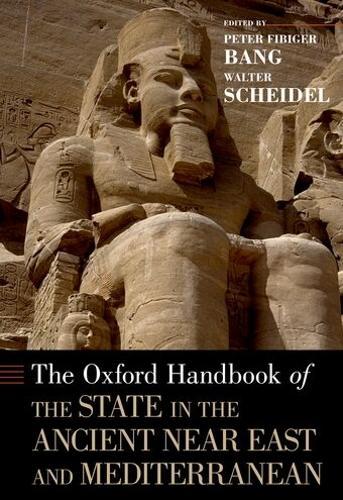 The Oxford Handbook of the State in the Ancient Near East and Mediterranean  by Peter Fibiger Bang (Associate Professor, Associate Professor, Saxo Institute, University of Copenhagen) at Abbey's Bookshop, 