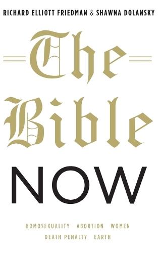 The Bible Now  by Richard Elliott Friedman (Ann & Jay Davis Professor of Jewish Studies and Katzin Professor of Jewish Civilization Emeritus, University of Georgia and University of California, San Diego) at Abbey's Bookshop, 