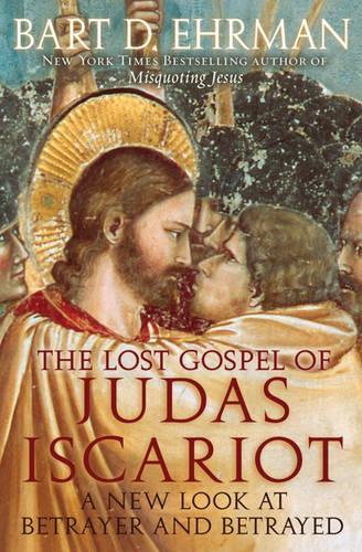 The Lost Gospel of Judas Iscariot: A New Look at Betrayer and Betrayed  by Bart D Ehrman at Abbey's Bookshop, 